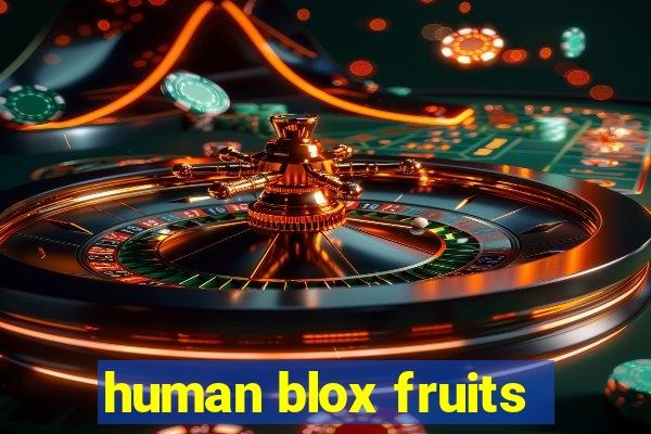 human blox fruits